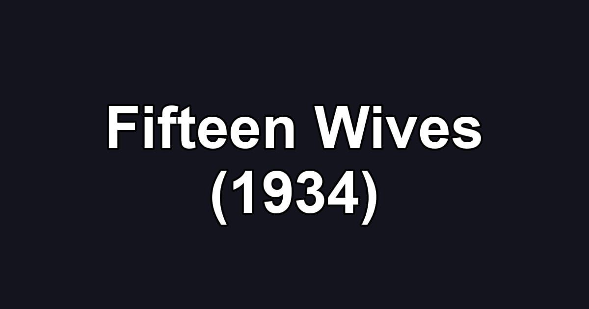 Fifteen Wives (1934)