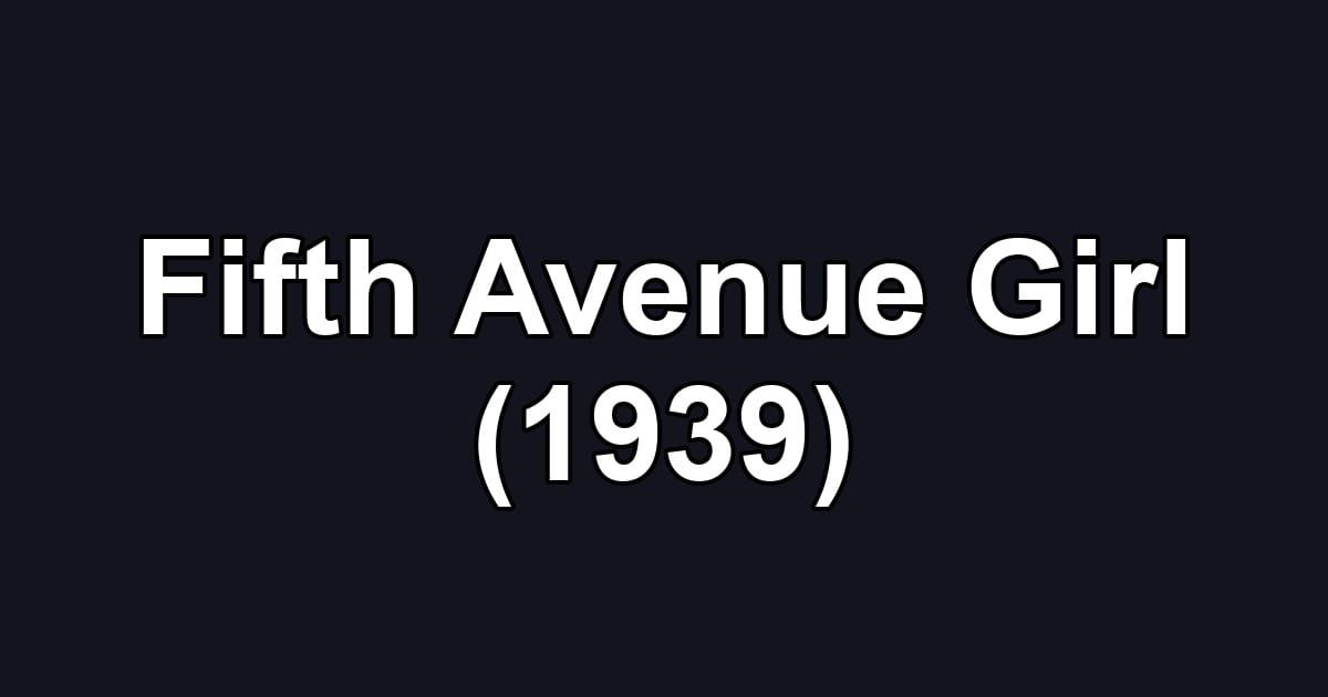 Fifth Avenue Girl (1939)