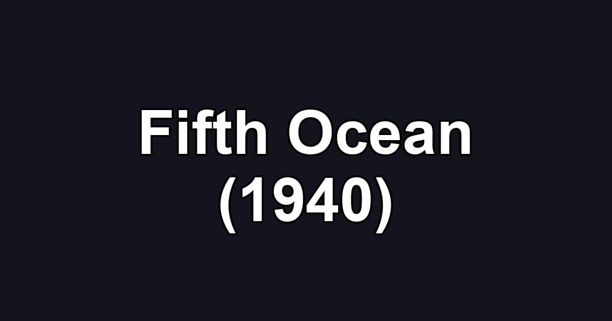 Fifth Ocean (1940)