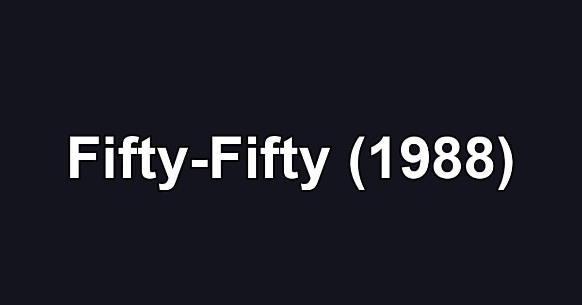 Fifty-Fifty (1988)