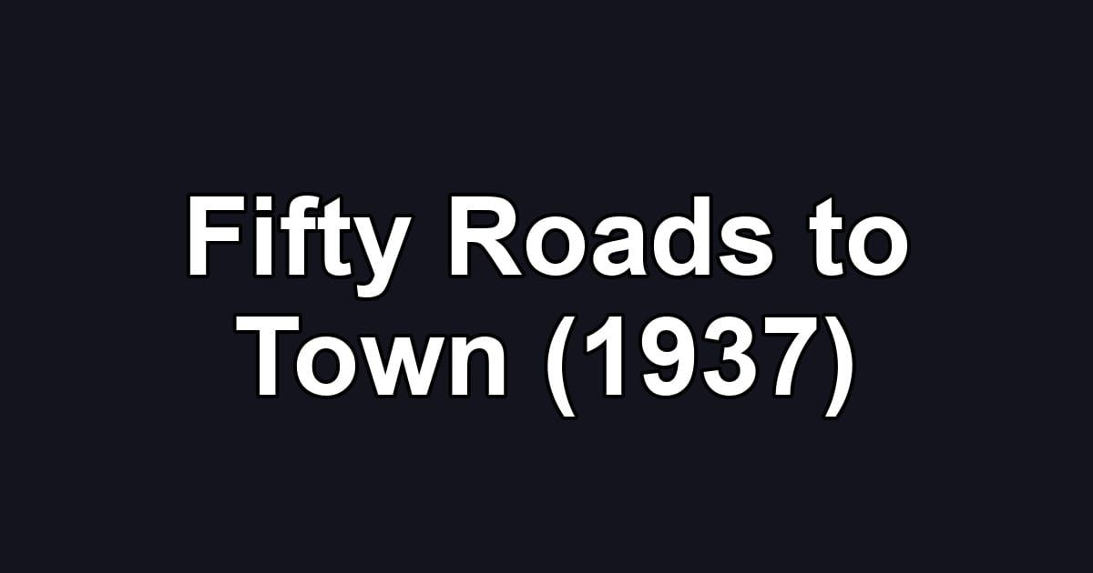 Fifty Roads to Town (1937)