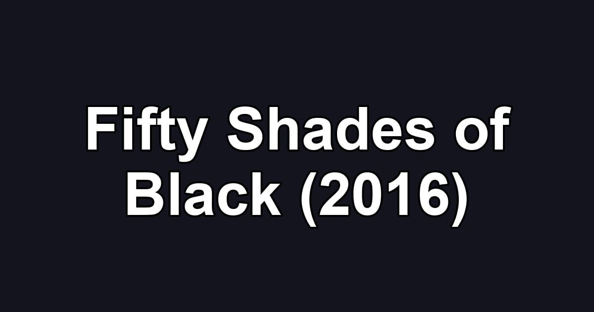 Fifty Shades of Black (2016)