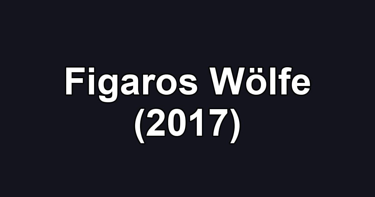 Figaros Wölfe (2017)