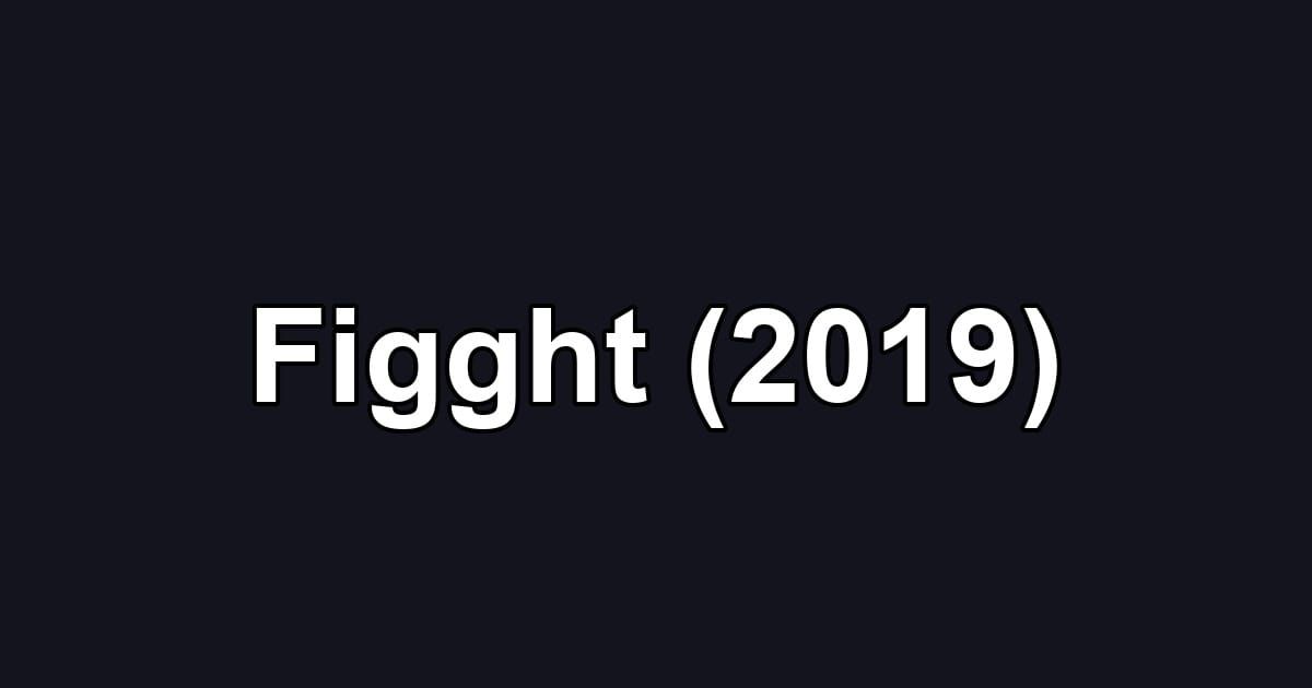 Figght (2019)