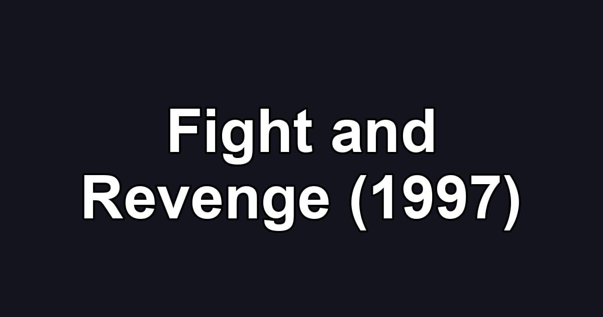 Fight and Revenge (1997)