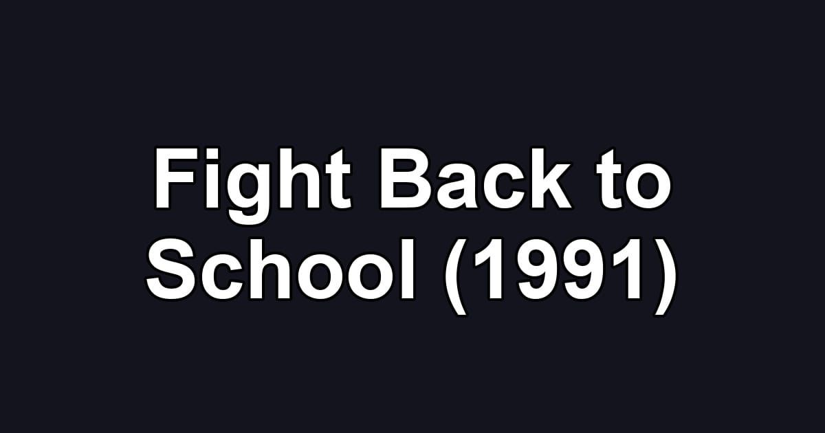 Fight Back to School (1991)