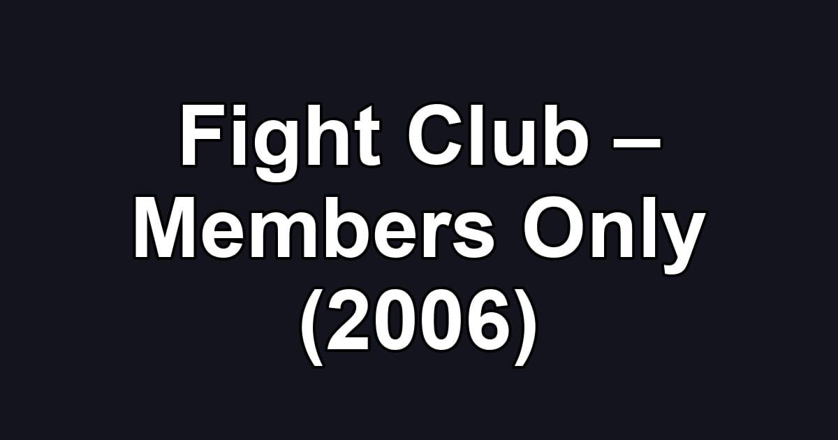 Fight Club – Members Only (2006)