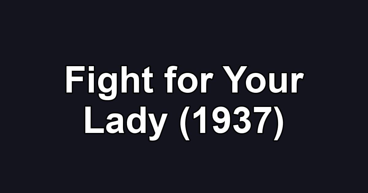Fight for Your Lady (1937)
