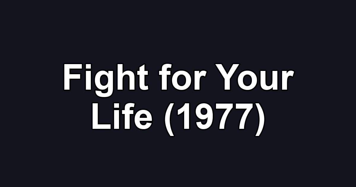 Fight for Your Life (1977)