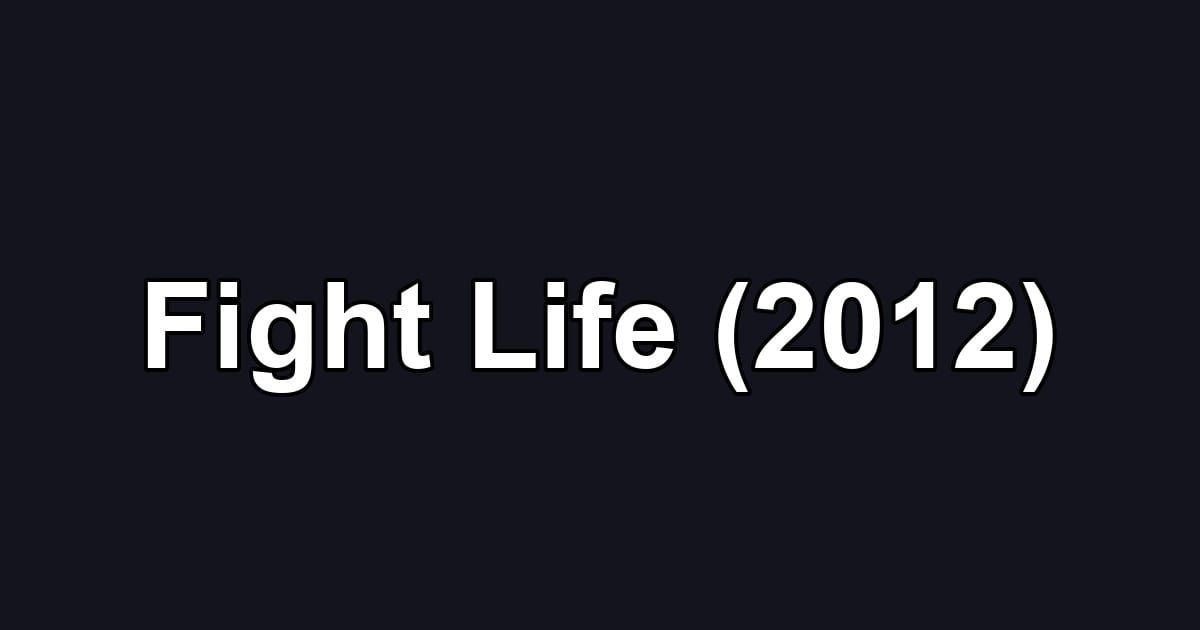 Fight Life (2012)