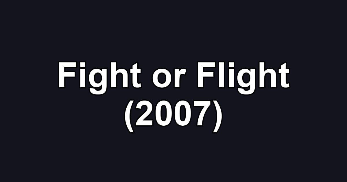 Fight or Flight (2007)