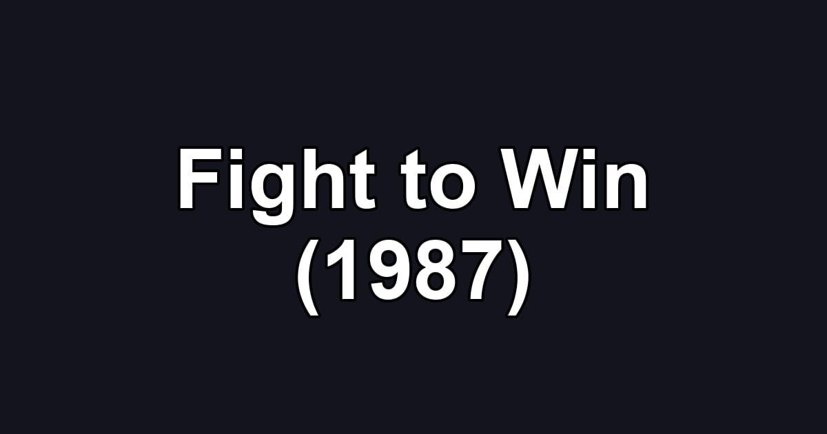 Fight to Win (1987)