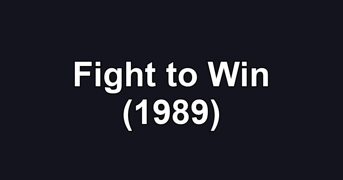 Fight to Win (1989)