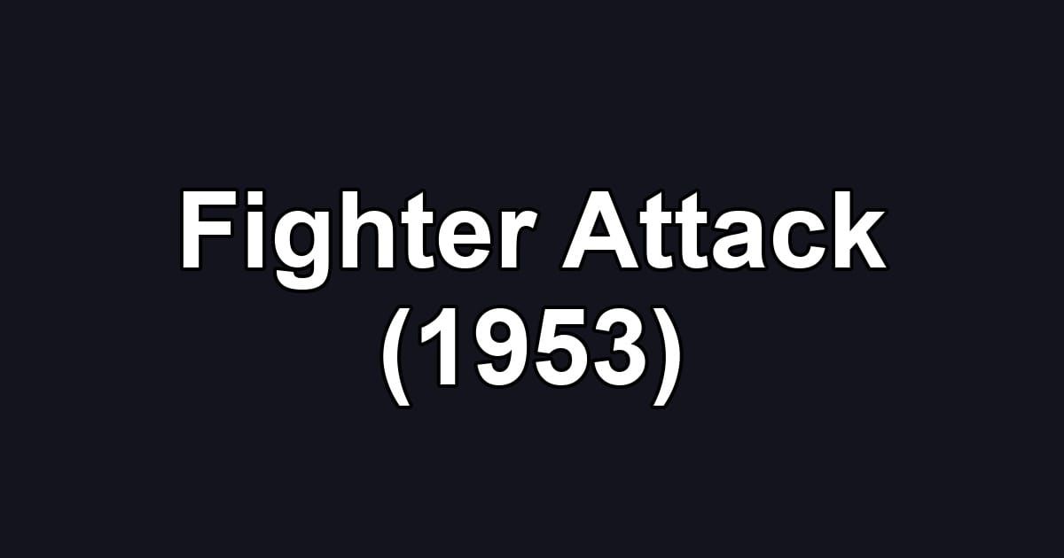 Fighter Attack (1953)