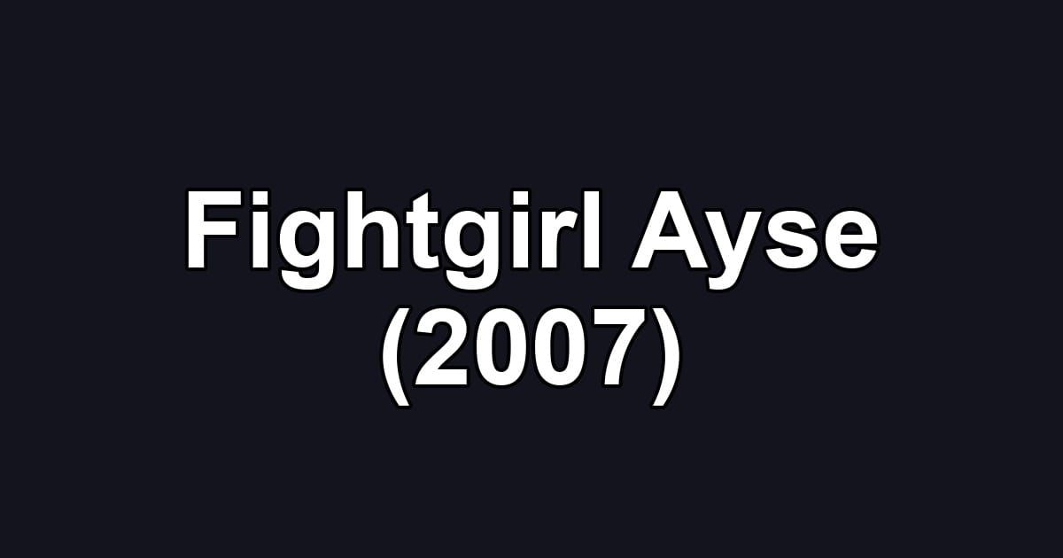 Fightgirl Ayse (2007)