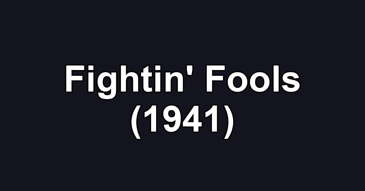 Fightin' Fools (1941)