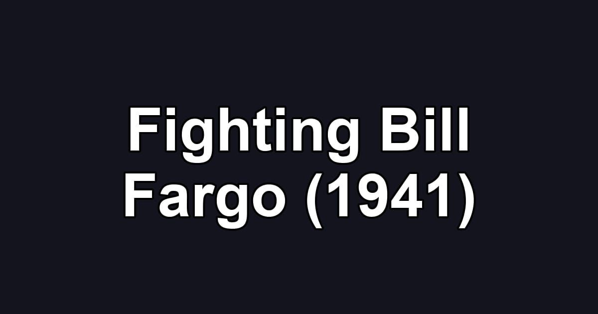 Fighting Bill Fargo (1941)