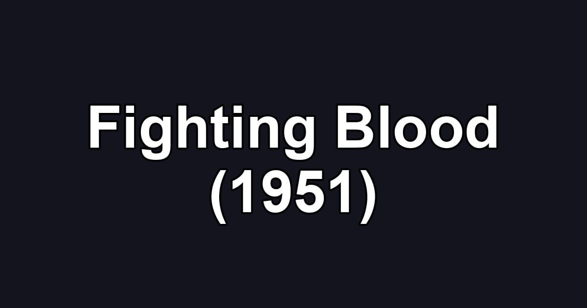 Fighting Blood (1951)