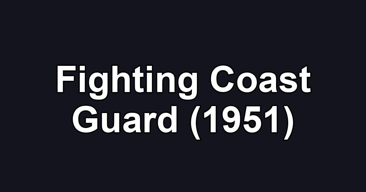 Fighting Coast Guard (1951)