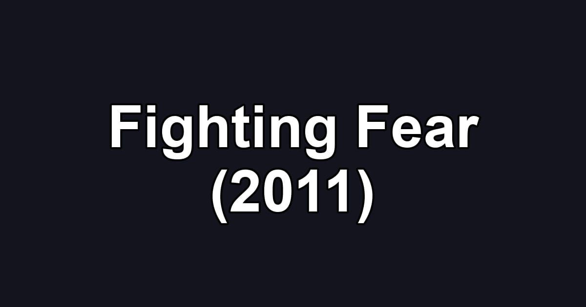 Fighting Fear (2011)