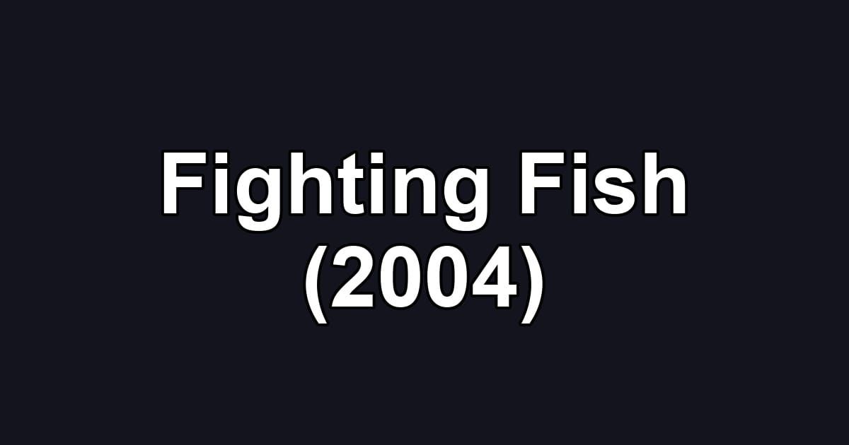 Fighting Fish (2004)