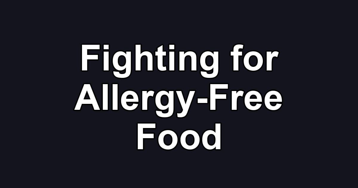 Fighting for Allergy-Free Food
