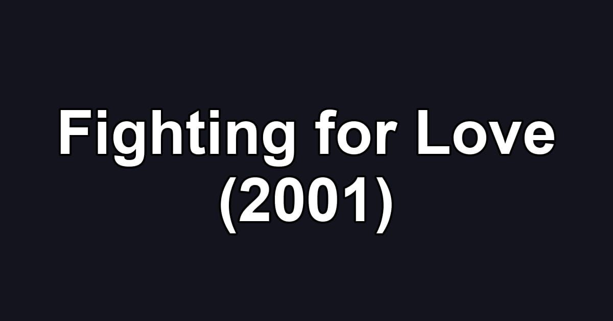 Fighting for Love (2001)