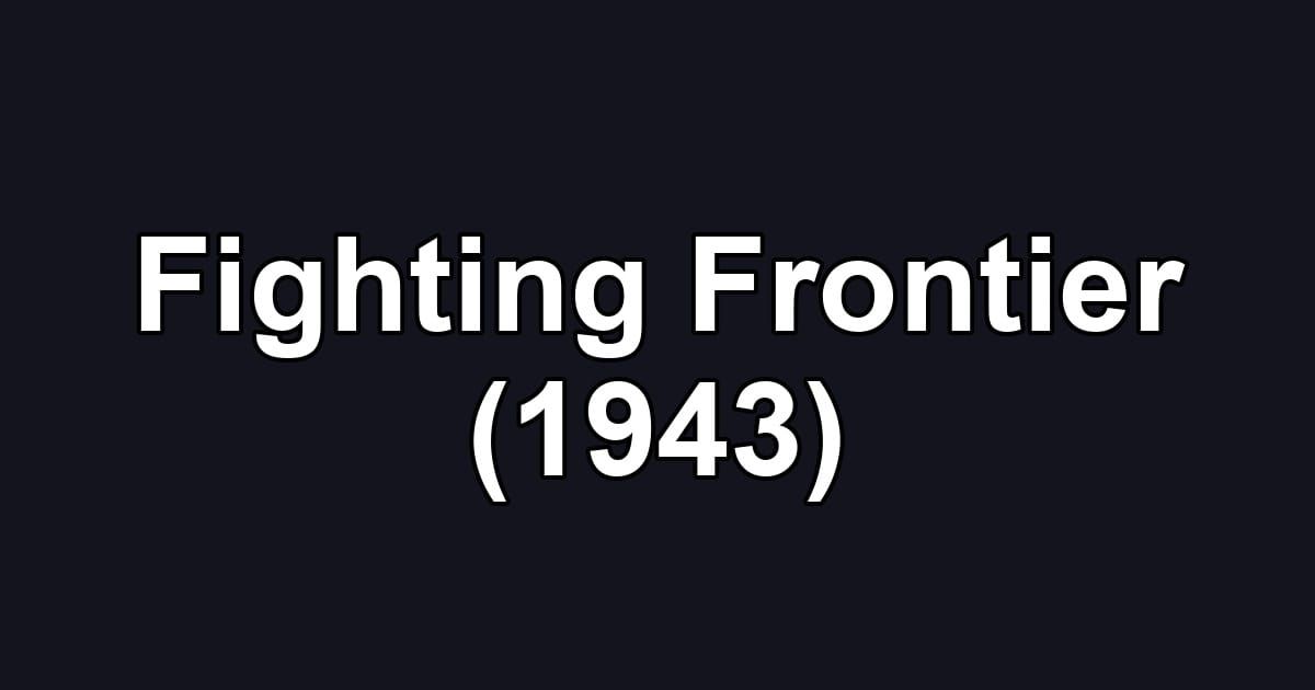 Fighting Frontier (1943)