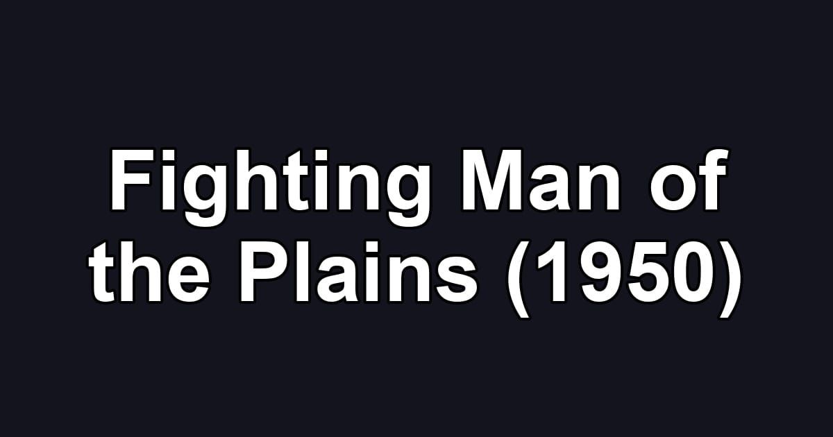 Fighting Man of the Plains (1950)