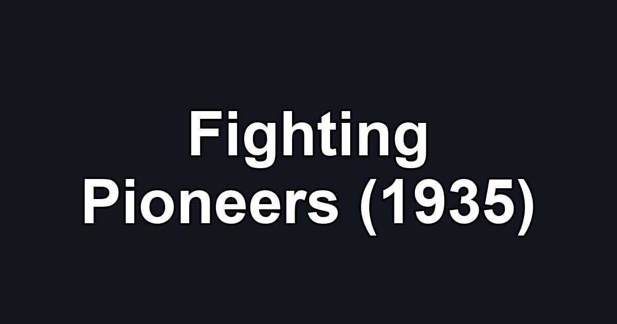 Fighting Pioneers (1935)