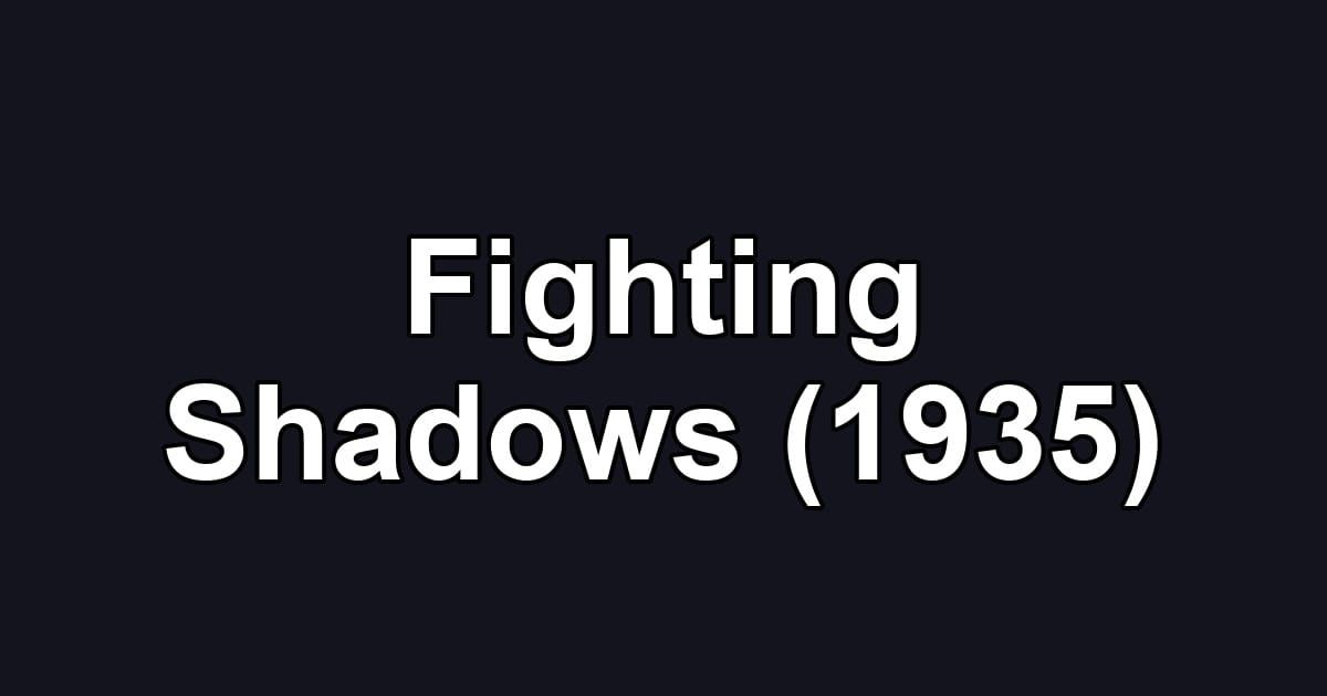 Fighting Shadows (1935)