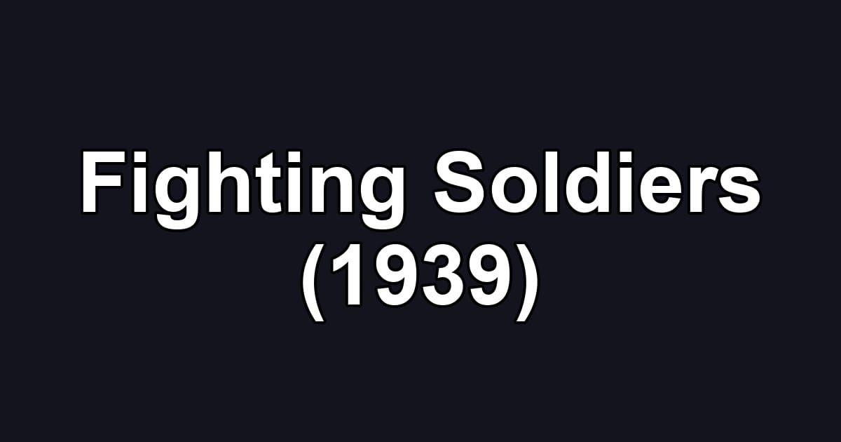 Fighting Soldiers (1939)