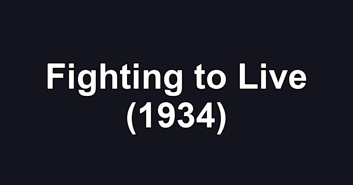 Fighting to Live (1934)