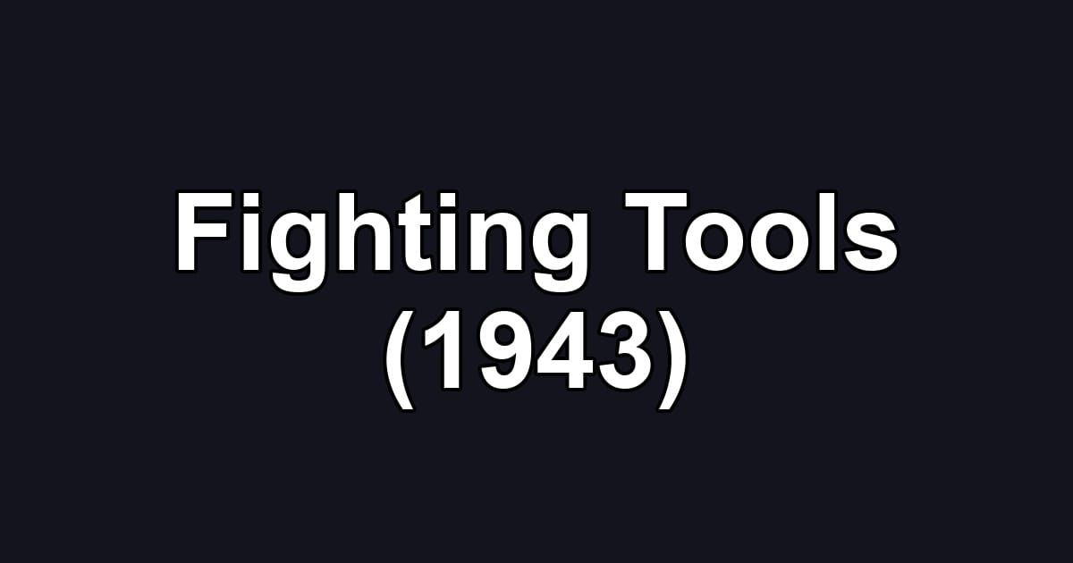 Fighting Tools (1943)