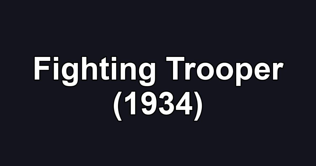 Fighting Trooper (1934)