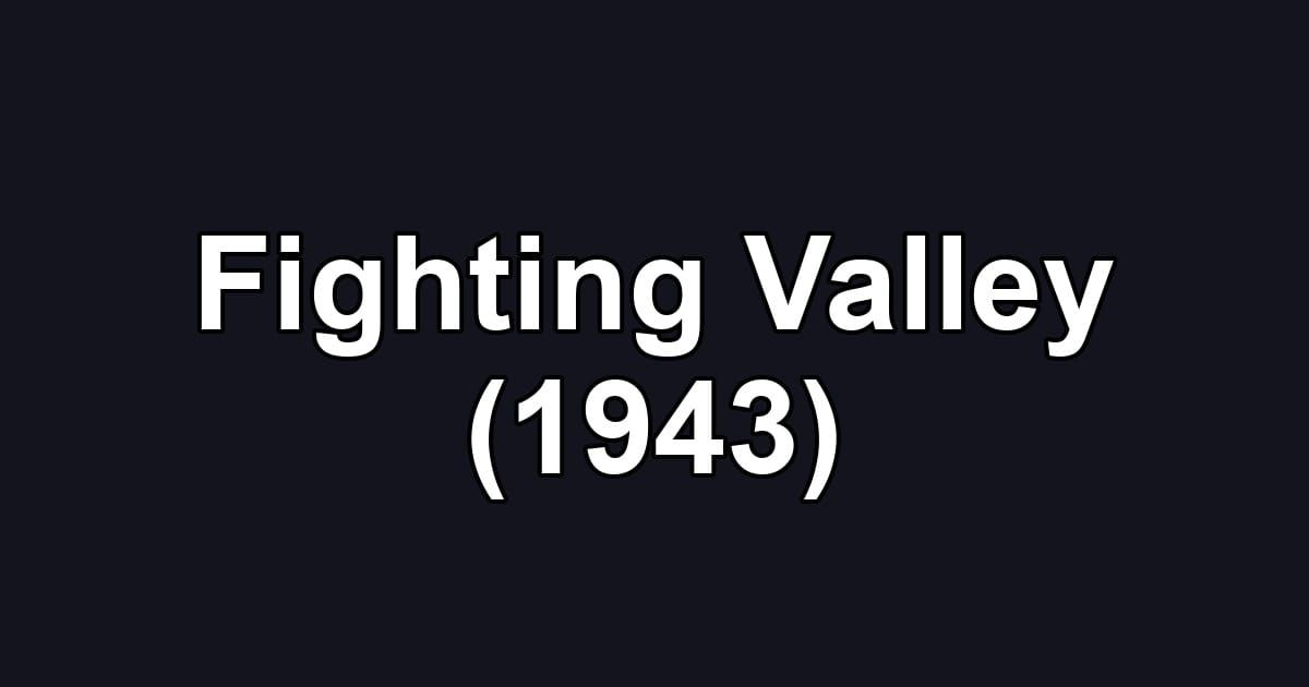 Fighting Valley (1943)
