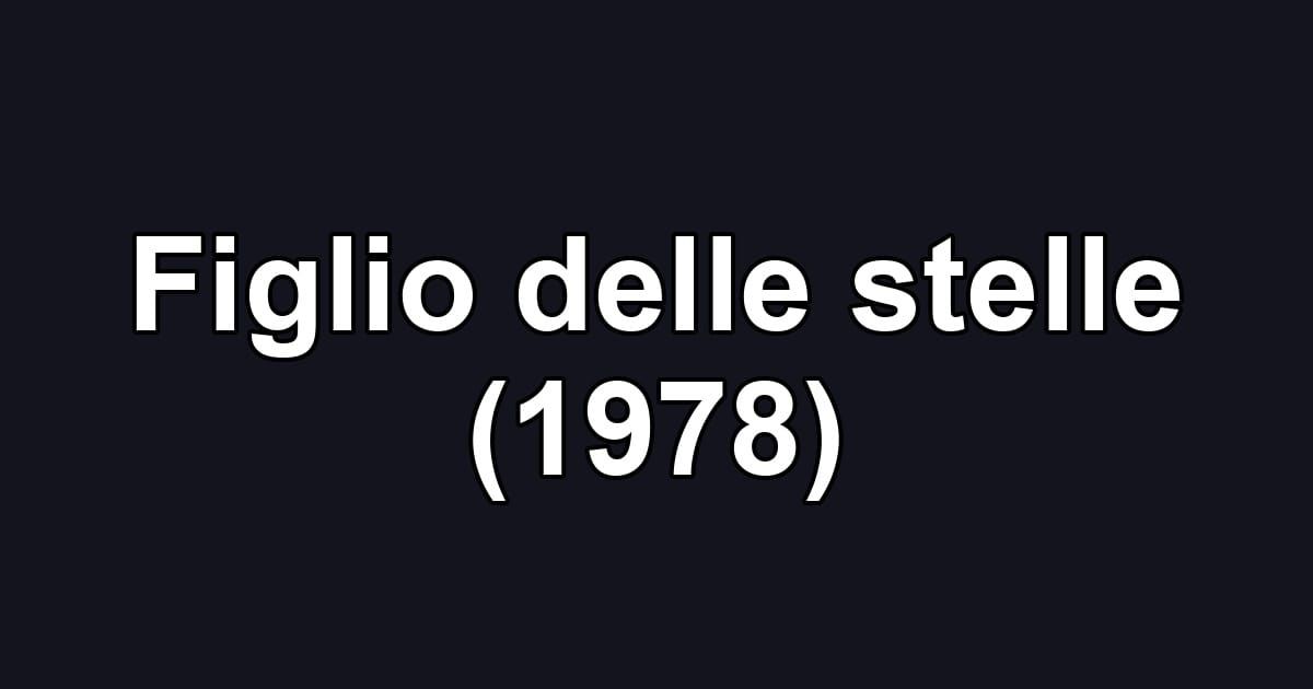 Figlio delle stelle (1978)