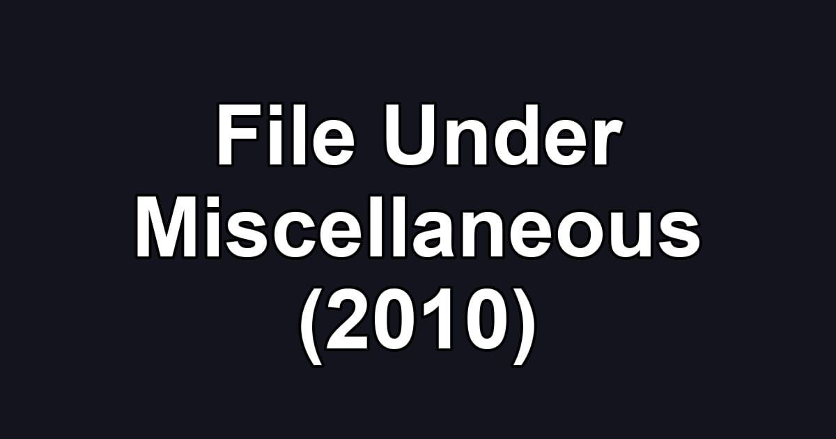 File Under Miscellaneous (2010)