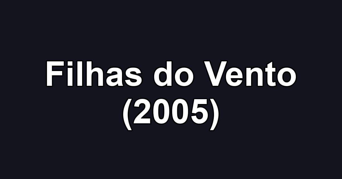 Filhas do Vento (2005)
