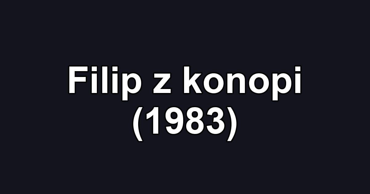 Filip z konopi (1983)