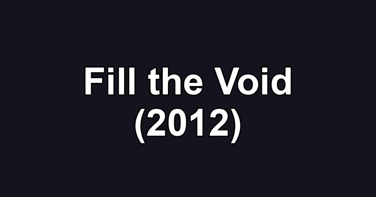 Fill the Void (2012)