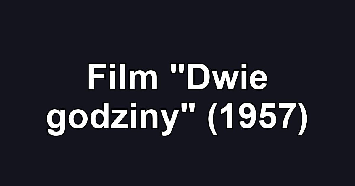 Film "Dwie godziny" (1957)