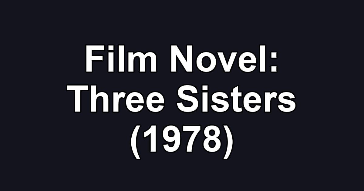Film Novel: Three Sisters (1978)