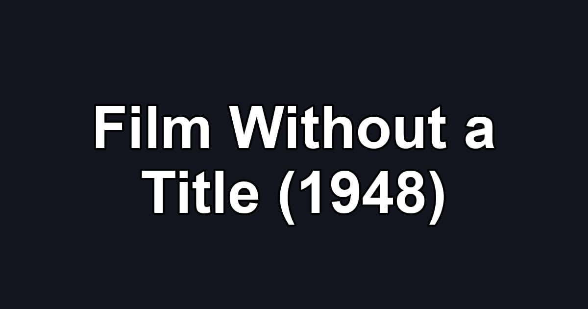 Film Without a Title (1948)