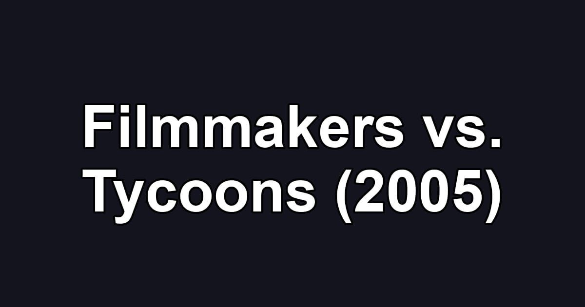 Filmmakers vs. Tycoons (2005)
