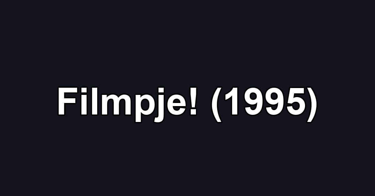 Filmpje! (1995)