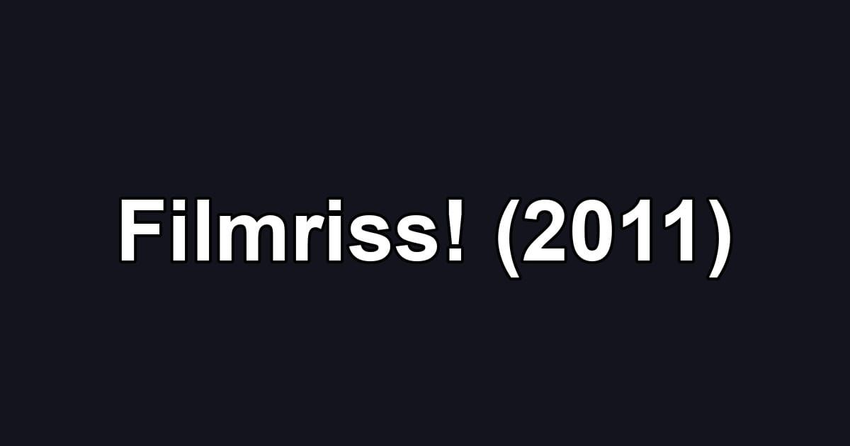 Filmriss! (2011)