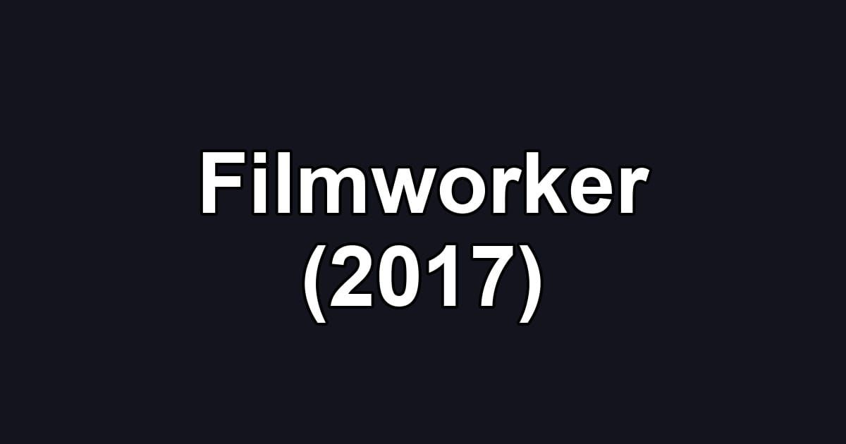 Filmworker (2017)