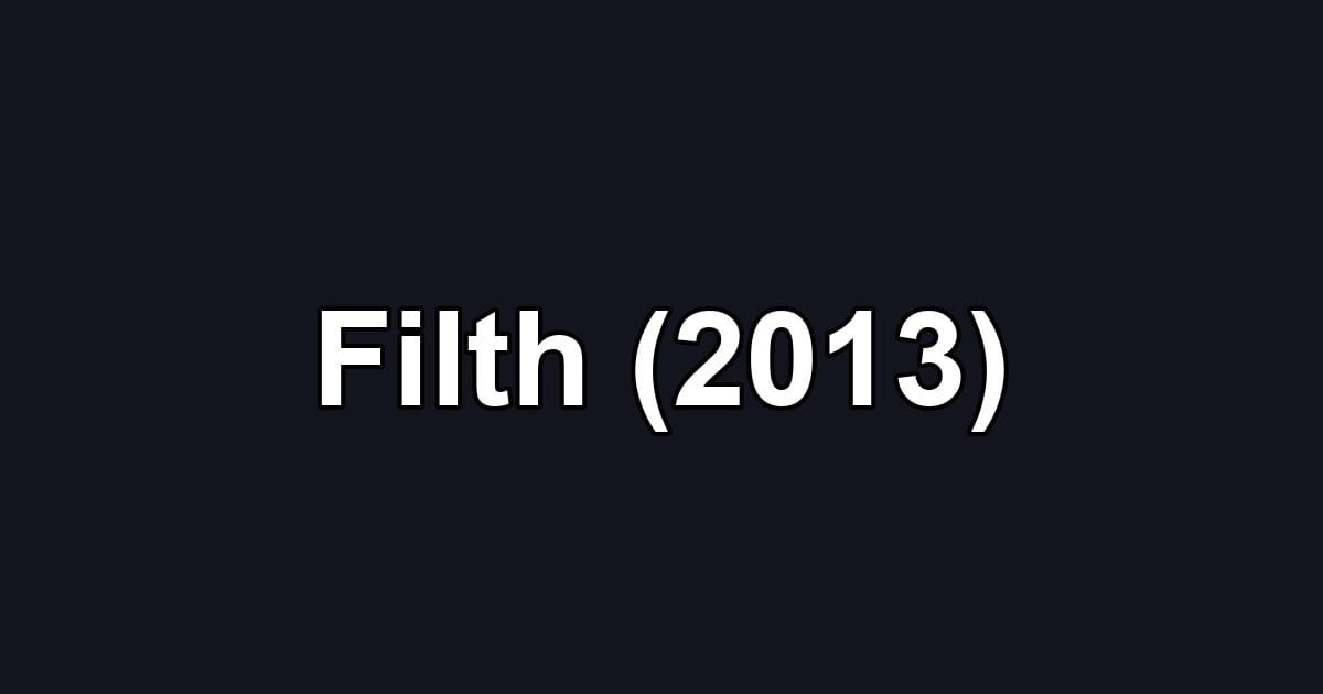 Filth (2013)
