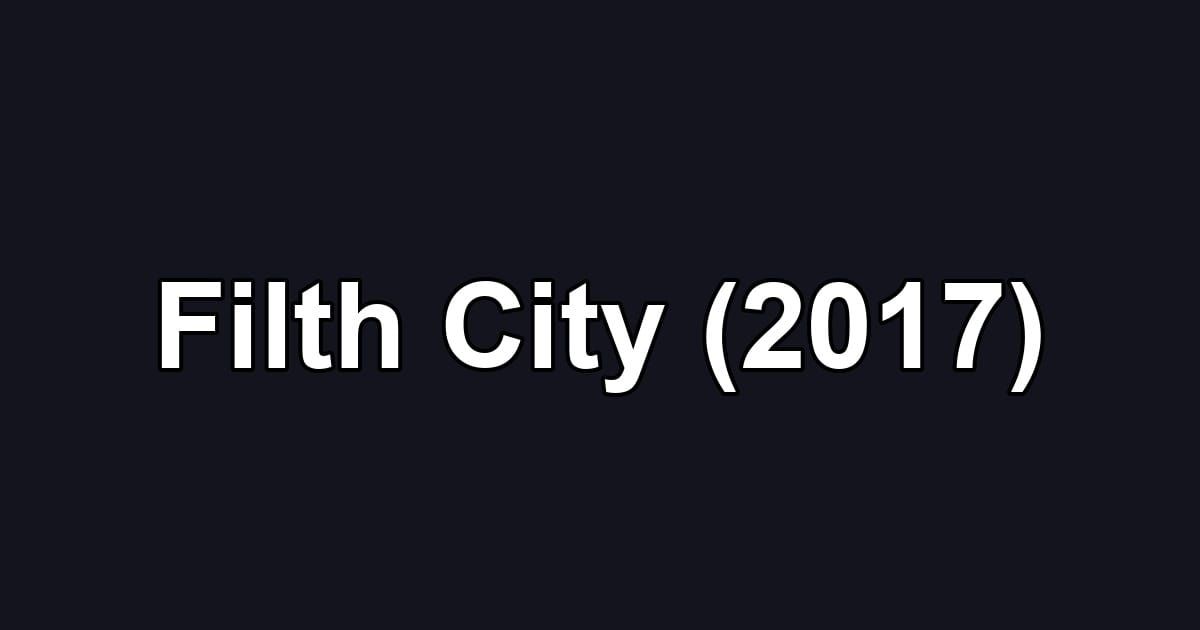 Filth City (2017)